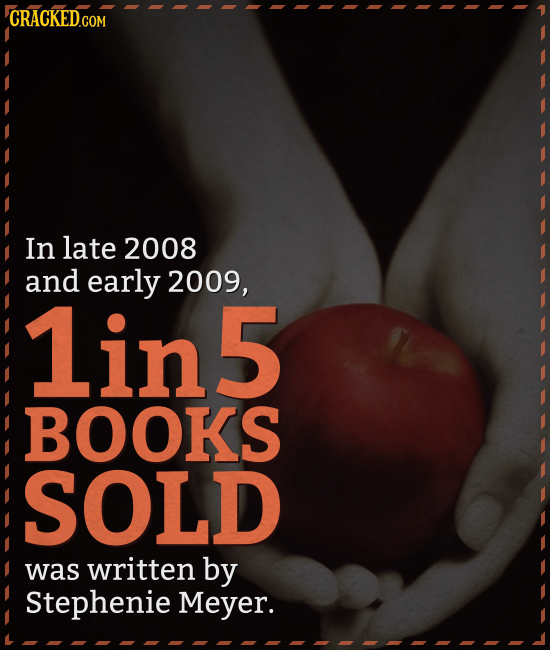 In late 2008 and early 2009, 1in5 BOOKS SOLD was written by Stephenie Meyer.