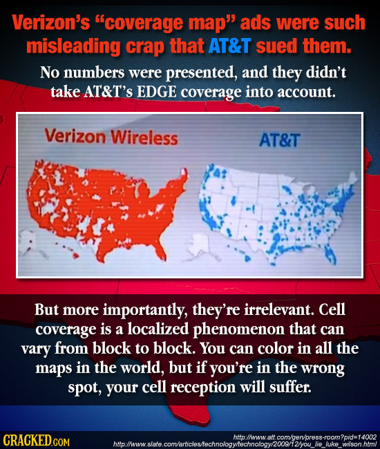 Verizon's coverage map ads were such misleading crap that AT&T sued them. No numbers were presented, and they didn't take AT&T'S EDGE coverage into 