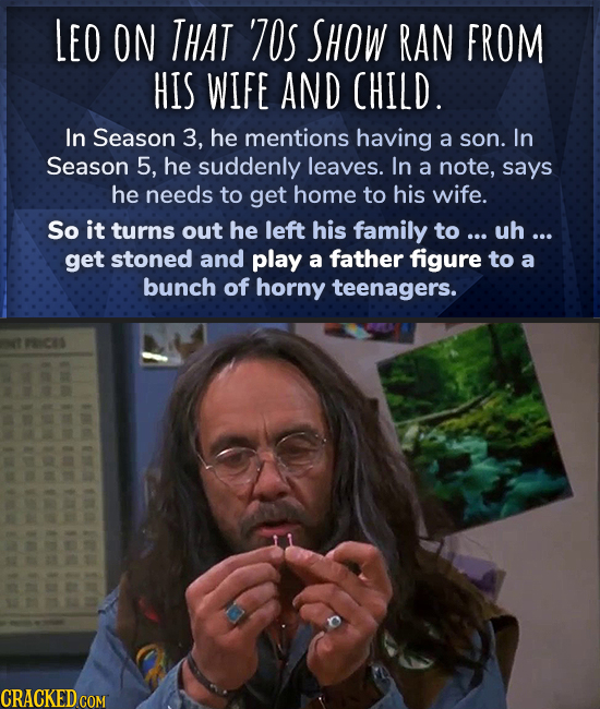 LEO ON THAT 'ZOS SHOW RAN FROM HIS WIFE AND CHILD. In Season 3, he mentions having a son. In Season 5, he suddenly leaves. In a note, says he needs to