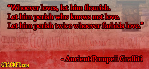 Whoever loves, let him flourish. Lethim perish who knows not love. Let him perish twice whoever forbids love. CELLSLID CLOLIVRIEV CVM AVOOMSTATAC -A