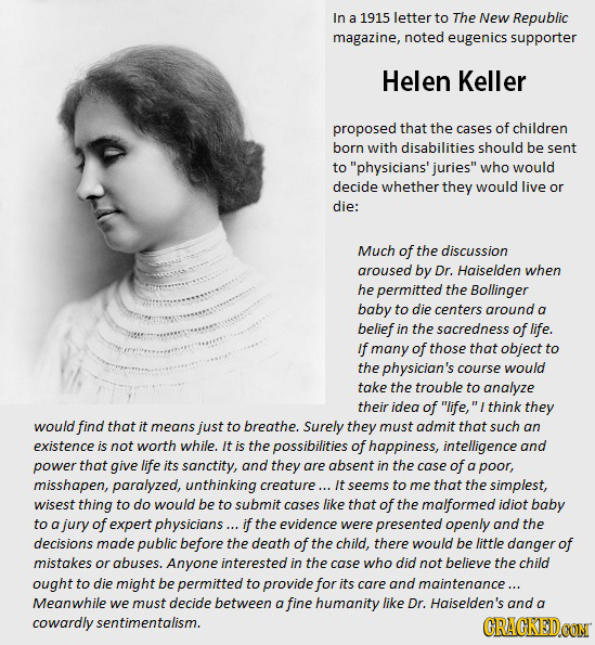 In a 1915 letter to The New Republic magazine, noted eugenics supporter Helen Keller proposed that the cases of children born with disabilities should