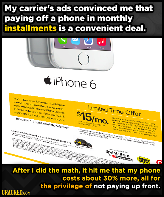 My carrier's ads convinced me that paying off a phone in monthly installments is a convenient deal. WAL intati AU iPhone 6 Gr 0. PAore PCes. 3 Rtin= :