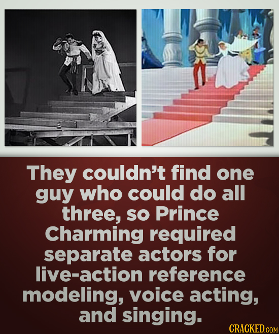 They couldn't find one guy who could do all three, SO Prince Charming required separate actors for live-action reference modeling, voice acting, and s