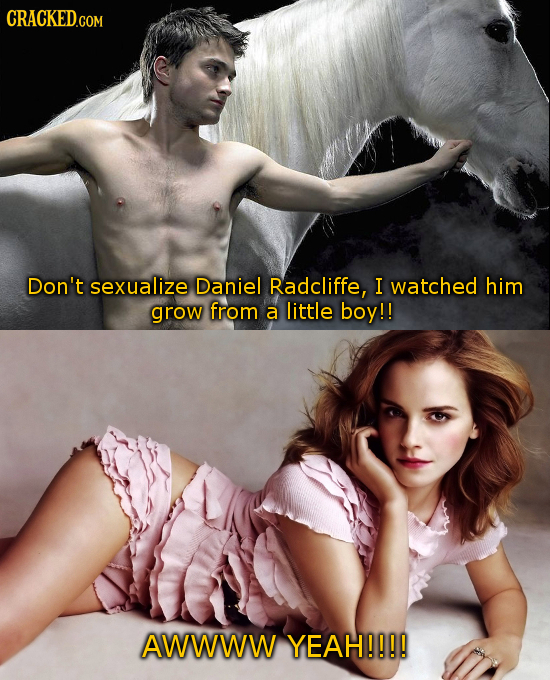 CRACKEDo COM Don't sexualize Daniel Radcliffe, I watched him grow from a little boy!! AWWWW YEAH!!!! 