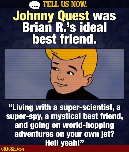 Tell Us Now: 22 Movie & TV Characters You Wanted To Hang Out With