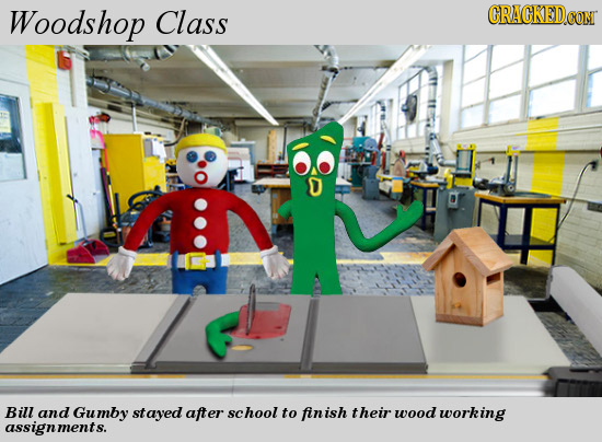 Woodshop Class CRACKED CONT Bill and Gumby stayed after school to finish their wood working assignments.