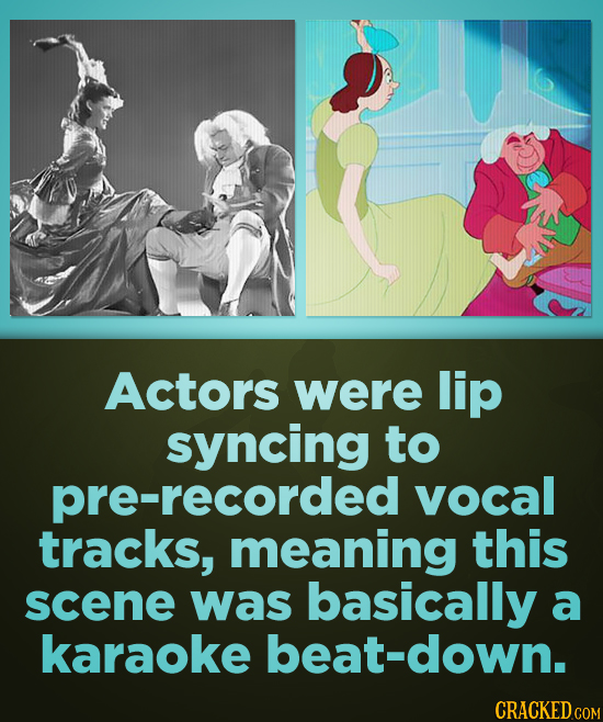 Actors were lip syncing to -recorded vocal tracks, meaning this scene was basically a karaoke beat-down.