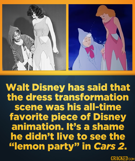 Walt Disney has said that the dress transformation scene was his all-time favorite piece of Disney animation. It's a shame he didn't live to see the