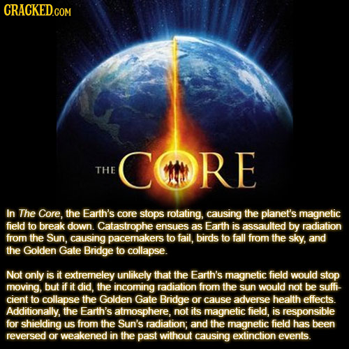 CRACKEDGOM MRE THE In The Core, the Earth's core stops rotating, causing the planet's magnetic field to break down. Catastrophe ensues as Earth is ass