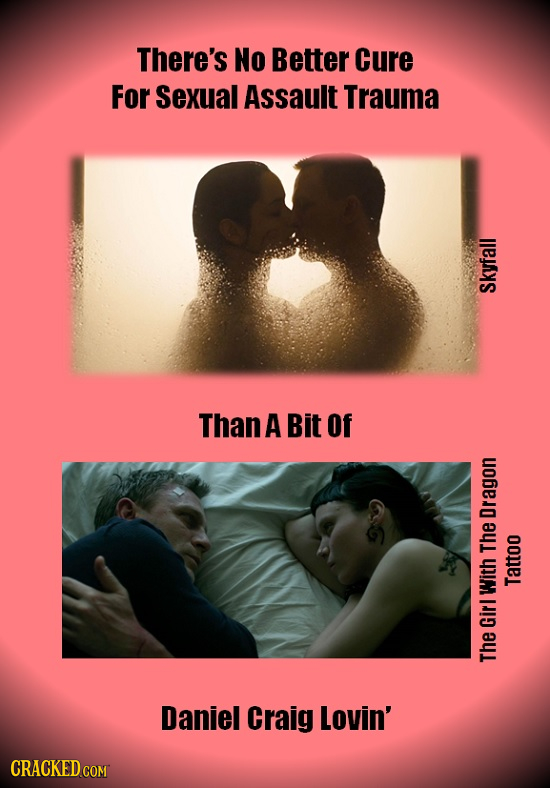 There's No Better Cure For Sexual Assault Trauma Skufall Than A Bit Of Dragon The Tattoo With Girl The Daniel Craig Lovin' CRACKED COM