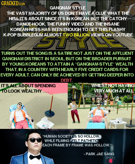 CRACKED.CON GANGNAMSTYLE THE VAST MAJORITY OF US DON'T HAVE A CLUE WHAT THE HELL ITS ABOUT SINCE ITS IN KOREAN. BUT THE CATCHY- DANCEHOOK. THE FUNNY V
