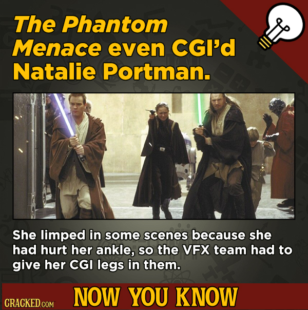 13 Cool Things You Didn’t Know About Movies (And Other Stuff) - The Phantom Menace even cGI'd Natalie Portman.