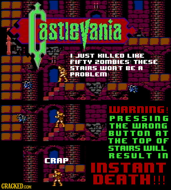 Ta8tEVania astleanid I JUST HILLED LIRE FIFTY 20MBIES! THESE STAIRS won't BE PROBLEI! WARnING ! PRESSING THE WRONG BUTTON AT THE TOP OF STAIRS WILL RE