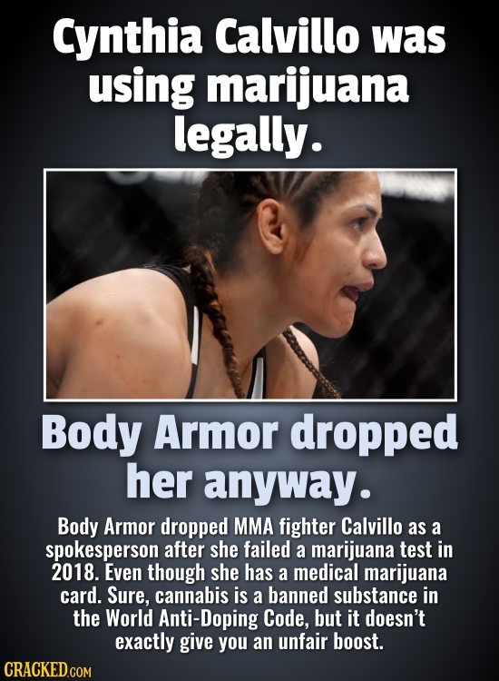 Cynthia Calvillo was using marijuana legally. Body Armor dropped her anyway. Body Armor dropped MMA fighter Calvillo as a spokesperson after she faile
