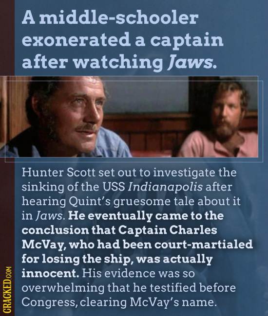 A middle-schooler exonerated a captain after watching Jaws. Hunter Scott set out to investigate the sinking of the USS Indianapolis after hearing Quin