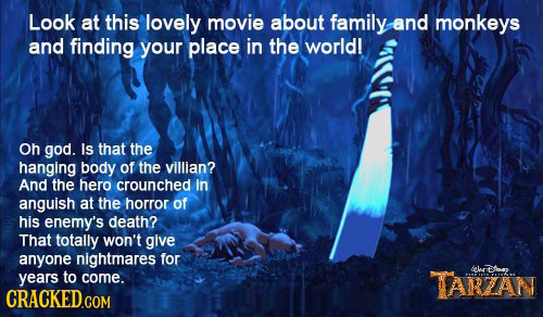 Look at this lovely movie about family and monkeys and finding your place in the world! Oh god. Is that the hanging body of the villian? And the hero 
