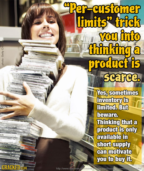 Per- -customer limits trick yoU into thinking a Creaive Getty product is photo: scarce. Yes, sometimes inventory is limited. But beware. Thinking th