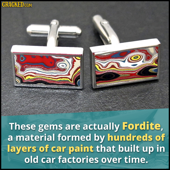 These gems are actually Fordite, a material formed by hundreds of layers of car paint that built up in old car factories over time. 