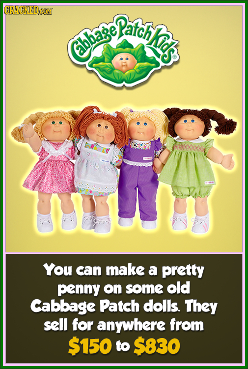 Patch Patthkats kids Gbbase You can make a pretty penny on some old Cabbage Patch dolls. They sell for anywhere from $150 to $830 
