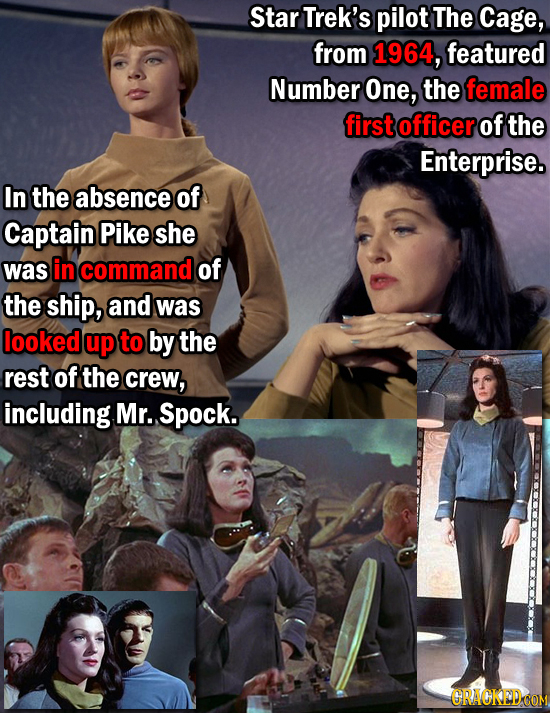 Star Trek's pilot The Cage, from 1964, featured Number One, the female first officer of the Enterprise. In the absence of Captain Pike she was in comm