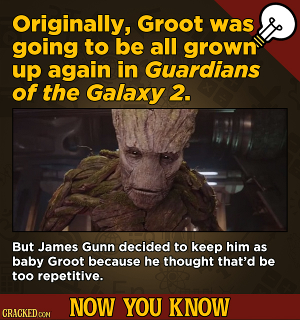 13 Cool Things You Didn’t Know About Movies (And Other Stuff) - Originally, Groot was going to be all grown up again in Guardians of the Galaxy 2.