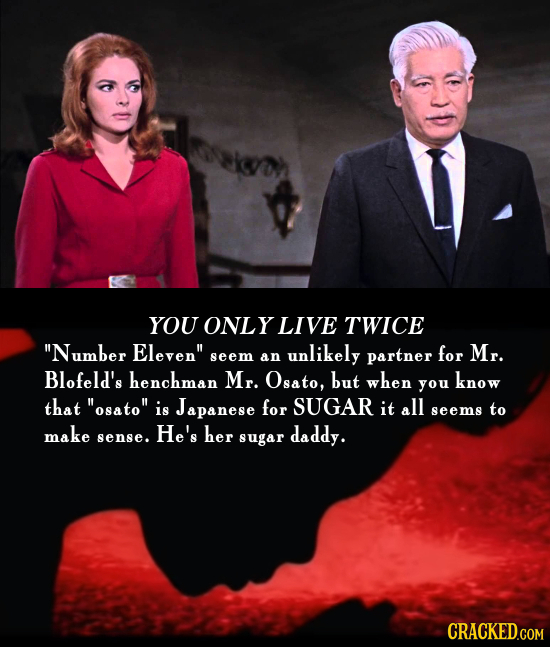 YOU ONLY LIVE TWICE Number Eleven unlikely partner for Mr. seem an Blofeld's henchman Mr. Osato, but when know you that osato is Japanese for SUGA