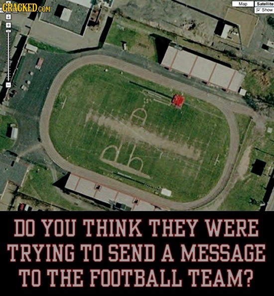Mao Satellite SNoww db DO YOU THINK THEY WERE TRYING TO SEND A MESSAGE TO THE FOOTBALL TEAM?