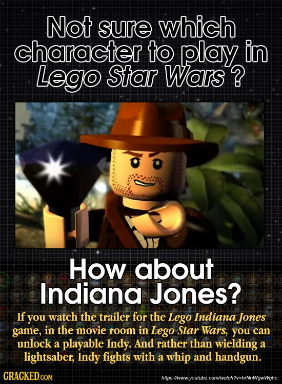 Not sure which character to play in Lego Star Wars ? How about Indiana Jones? If you watch the trailer for the Lego Indiana Jones game, in the movie r