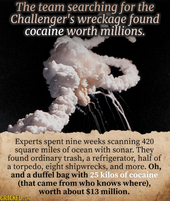 The team searching for the Challenger's wreckage found cocaine worth millions. Experts spent nine weeks scanning 420 square miles of ocean with sonar.