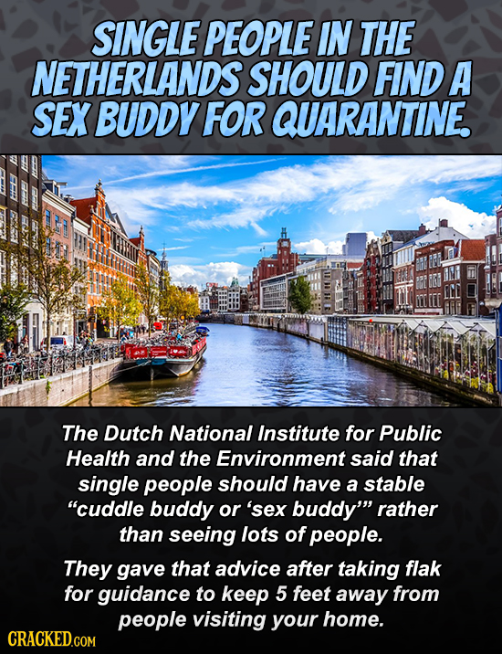 SINGLE PEOPLE IN THE NETHERLANDS SHOULD FIND A SEX BUDDY FOR QUARANTINE The Dutch National Institute for Public Health and the Environment said that s