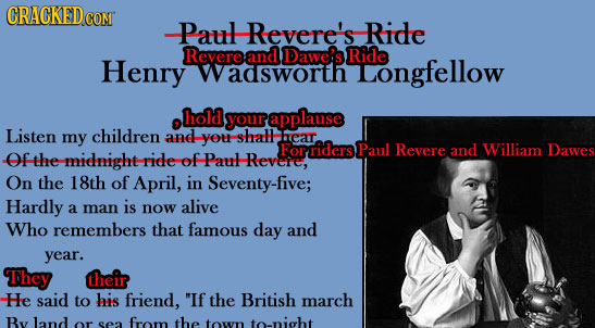 CRACKEDcO -Path Revere's Ride Revere and Dawe's Ride Henry wadsworth Longfellow hold your applause Listen my children and you shatt car. For riders Pa