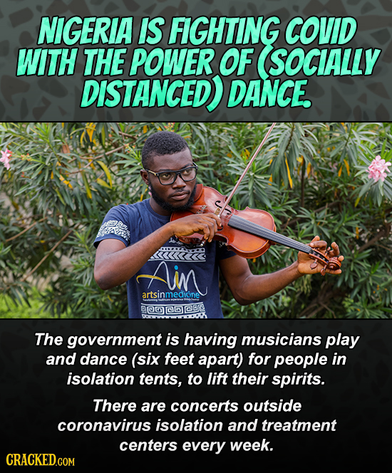 NIGERIA IS FIGHTING COVID WITH THE POWER OF SOCIALLY DISTANCED DANCE. SAAm Alin artsinmedicine 00006@bd The government is having musicians play and da
