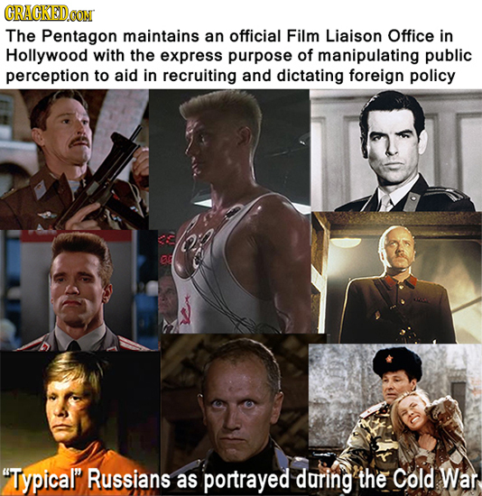 CRACKEDOON The Pentagon maintains an official Film Liaison Office in Hollywood with the express purpose of manipulating public perception to aid in re