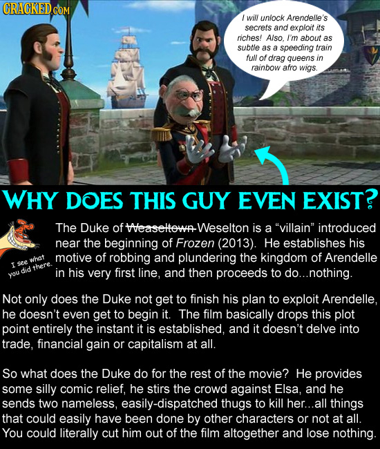 / will unlock Arendelle's secrets and exploit its riches! Also. I'm about as subtle as a speeding train full of drag queens in rainbow afro wigs. WHY