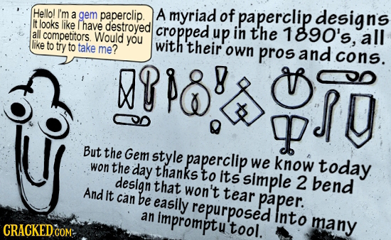 Hellol I'm a gem paperclip. A myriad of .paperclip designs It looks like have destroyed all cropped in the competitors. Would up. 1890's, all like you