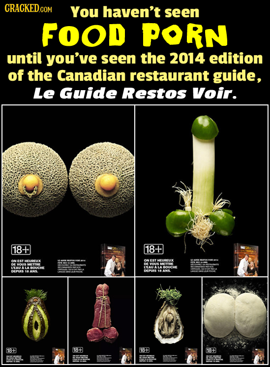 CRACKED.CON You haven't seen FOOD PORN until you've seen the 2014 edition of the Canadian restaurant guide, Le Guide Restos Voir. 18-+ 18-+ ONEST HEUD