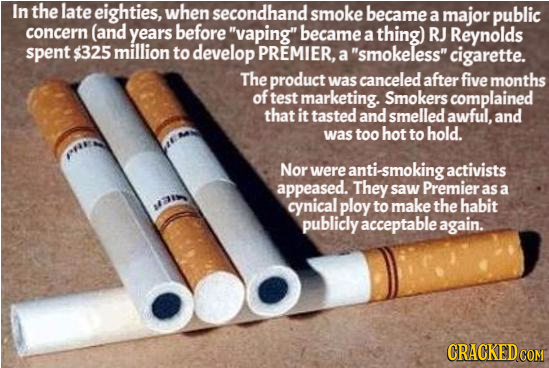 In the late eighties, when secondhand smoke became a major public concern (and years before vaping became a thing) RJ Reynolds spent $325 million to
