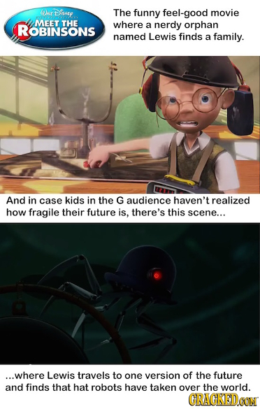 Ohr Disney The funny feel-good movie MEET THE where ROBINSONS a nerdy orphan named Lewis finds a family. And in case kids in the G audience haven't re
