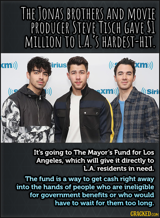 THE JONAS BROTHERS AND MOVIE PRODUCER STEVE TISCH GAVE $1 MillioN TO LA.'S HARDEST-HIT. km sirius xxm)) sxm)) Siri It's going to The Mayor's Fund for