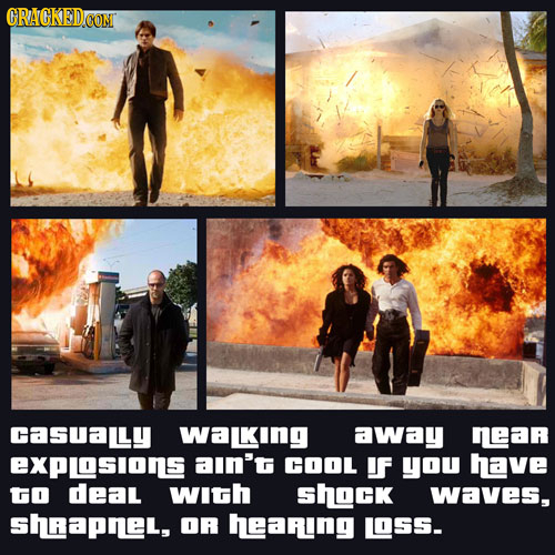 CRAGKED.COM casuaLy waking away neaR EXPLSLONS ain' COOL If you have GO deal with shOck waves, shRapneL, OR hearing LSS-