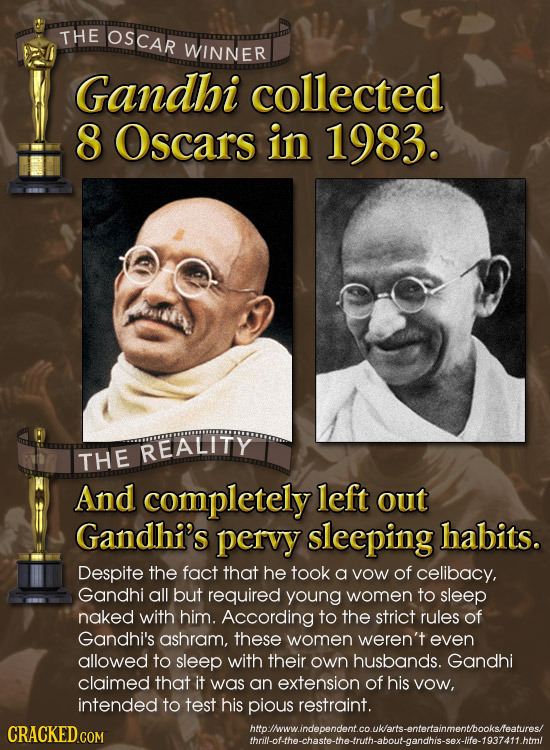 THE OSCAR WINNER Gandhi collected 8 Oscars in 1983. REALITY THE And completely left out Gandhi's pervy sleeping habits. Despite the fact that he took