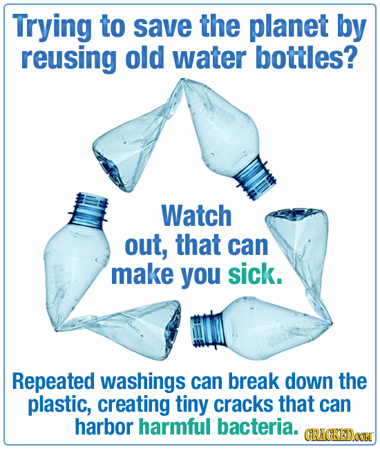 Trying to save the planet by reusing old water bottles? Watch out, that can make you sick. Repeated washings can break down the plastic, creating tiny