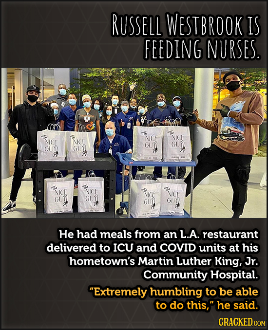 RUSSELL WESTBROOK IS FEEDING NURSES. NCE NICE NICE NICE GU) GUY GUY GUY VICE NICE NCE NICE GUY GU GOY GUY He had meals from an L.A. restaurant deliver
