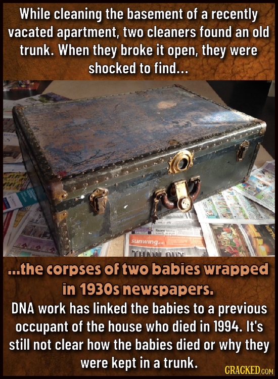 While cleaning the basement of a recently vacated apartment, two cleaners found an old trunk. When they broke it open, they were shocked to find... su