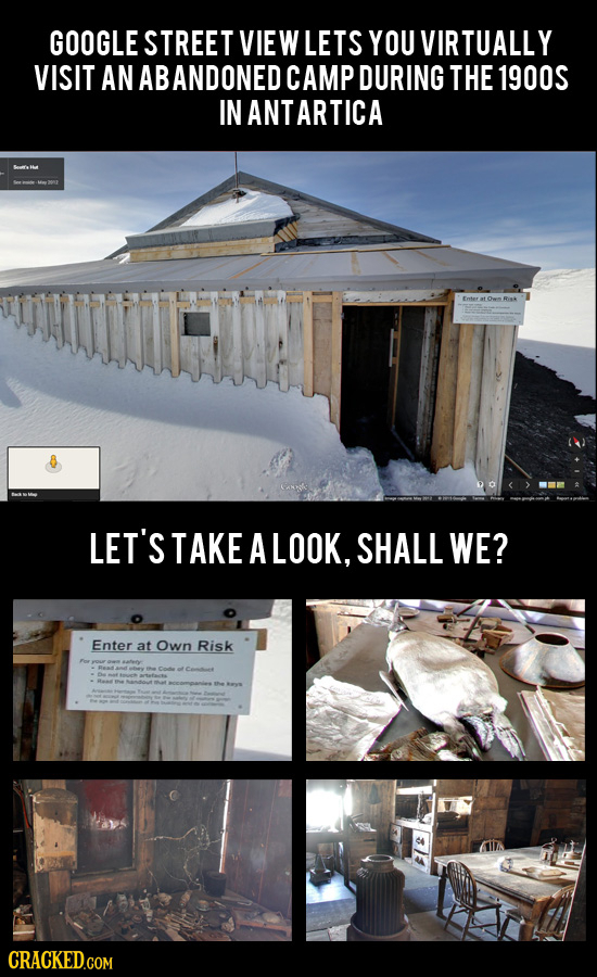 GOOGLE STREET VIEW LETS YOU VIRTUALLY VISIT AN AB ANDONED CAMP DURING THE 1900S IN ANTARTICA Enter LET'S TAKE A LOOK, SHALL WE? Enter at Own Risk CRAC
