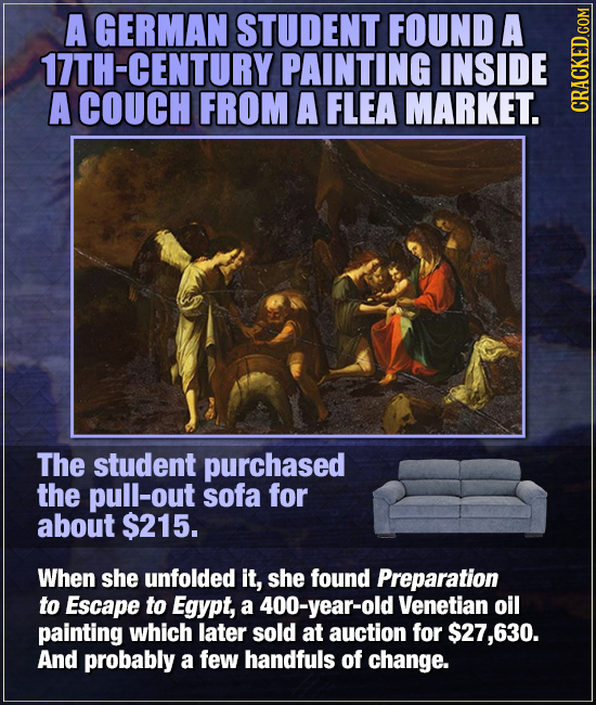 A GERMAN STUDENT FOUND A 17TH-CENTURY PAINTING INSIDE A COUCH FROM A FLEA MARKET. GRA The student purchased the pull-out sofa for about $215. When she