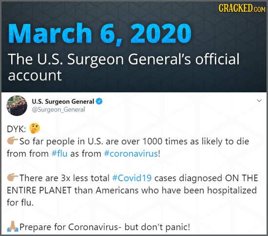 CRACKED COM March 6, 2020 The U.S. Surgeon General's official account U.S. Surgeon General @Surgeon Genera DYK: So far people in U.S. are over 1000 ti