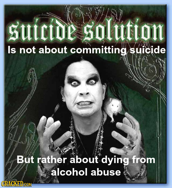 sutctoe solution Is not about committing Suicide But rather about dying from alcohol abuse CRACKED COM