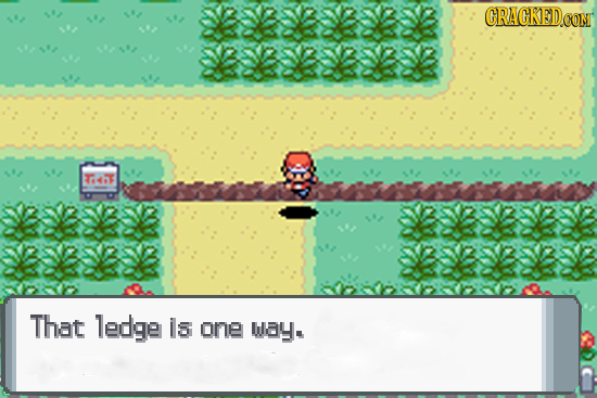 4n That ledge is one way.