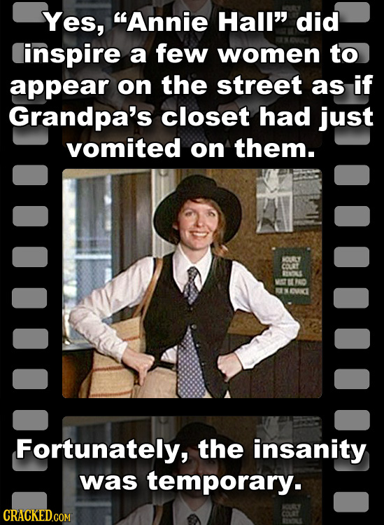 Yes, Annie Hall did linspire a few women to appear on the street as if Grandpa's closet had just vomited on them. CEY COLRT TNOLS 1740 OUNE Fortunat